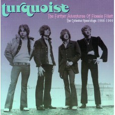 TURQUOISE The Further Adventures Of Flossie Fillett (The Collected Recordings 1966-1969) (Rev-Ola – CR REV 160) UK 2006 compilation CD of 1966-1969 recordings (Pop Rock, Psychedelic Rock)